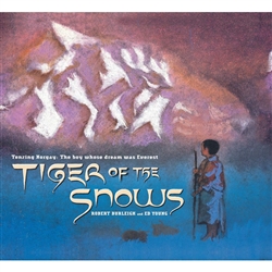 Tiger of the Snows: Tenzing Norgay: The boy whose dream was Everest, Robert Burleigh and Ed Young