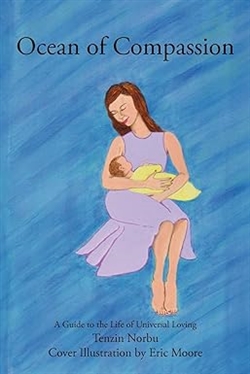 Ocean of Compassion : A Guide to the Life of Universal Loving, Tenzin Norbu