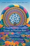 Ocean, as Much as Rain: Stories, Lyrical Prose, and Poems from Tibet; Tsering Woeser