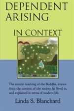 Dependent Arising In Context, Linda S. Blanchard, Narada Publications