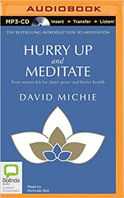 Hurry Up and Meditate: Your Starter Kit for Inner Peace and Better Health <br> By: David Michie