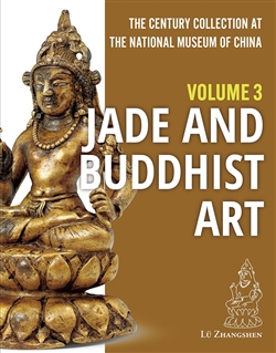 The Century Collection at The National Museum of China: Volume 3: Jade and Buddhist Art