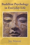 Buddhist Psychology in Everyday Life, Joy Manne