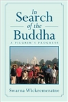 In Search of the Buddha: A Pilgrim's Progress,  Swarna Wickremeratne