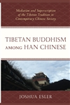 Tibetan Buddhism among Han Chinese: Meditation and Superscription of the Tibetan Tradition in Contemporary Chinese Society <br>By: Joshua Esler