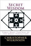 Secret Wisdom: Three Root Tantras of the Great Perfection <br>  By: Christopher Wilkinson