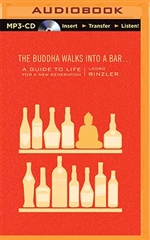 Buddha Walks into a Bar: A Guide to Life for a New Generation
