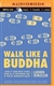 Walk Like a Buddha