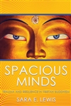 Spacious Minds: Trauma and Resilience in Tibetan Buddhism Sara E. Lewis