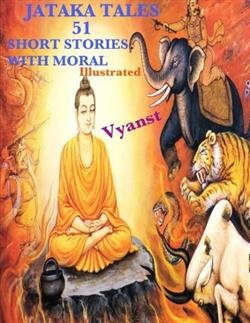 Jataka Tales - 51 short stories with Moral (Illustrated)