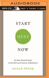 Start Here Now: An Open-Hearted Guide to the Path and Practice of Meditation (MP3 CD) Susan Piver