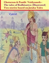 Choturam & Pandit Vaidyanath - The tales of Bodhisattva (Illustrated): Two stories based on Jataka Tales By Vyanst