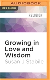 Growing in Love and Widsom MP3 CD Susan J Stabile