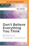Don't Believe Everything You Think: Living With Wisdom and Compassion MP3 CD Bhikshuni Thubten Chodron