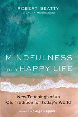 Mindfulness for a Happy Life, Robert Beatty with Laura Musikanski