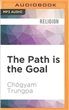 Path is the Goal:  A Basic Handbook of Buddhist Meditation (MP3 CD) Chogyam Trungpa  Rinpoche