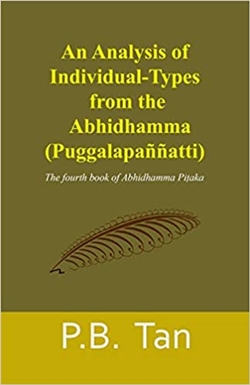 Analysis of Individual-Types from the Abhidhamma : The fourth book of Abhidhamma Pitaka,  P.B. Tan