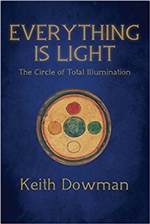 Everything Is Light: The Circle of Total Illumination, Keith Dowman