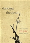 Dancing with the Dead: The Essential Red Pine Translations <br>By: Red Pine