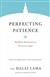 Perfecting Patience: Buddhist Techniques to Overcome Anger, H.H. the Fourteenth Dalai Lama, Shambhala Publications,