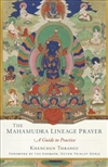 Mahamudra Lineage Prayer: A Guide to Practice