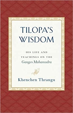 Tilopa's Wisdom: His Life and Teachings on the Ganges Mahamudra