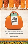 Monks and Me: How 40 Days at Thich Nhat Hanh's French Monastery Guided Me Home <br>By: Mary Paterson