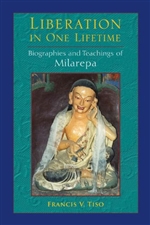 Liberation in One Lifetime Biographies and Teachings of Milarepa