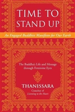 Time to Stand Up: An Engaged Buddhist Manifesto for Our Earth, The Buddha's Life and Message through Feminine Eyes, Thanissara, North Atlantic Books