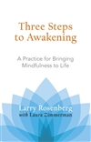 Three steps to Awakening : A Practice for Bringing Mindfulness to Life, Larry Rosenberg