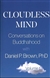 Cloudless Mind: Conversations on Buddhahood with Daniel P Brown, PhD Volume 1