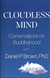 Cloudless Mind: Conversations on Buddhahood with Daniel P Brown, PhD Volume 2