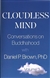 Cloudless Mind: Conversations on Buddhahood with Daniel P Brown, PhD Volume 3