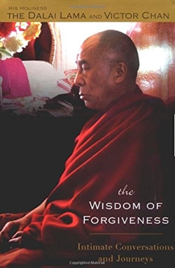 Wisdom of Forgiveness: Intimate Conversations and Journeys, Dalai Lama and Victor Chan