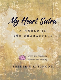 My Heart Sutra: A World in 260 Characters By Frederik L. Schodt