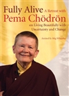 Fully Alive: A Retreat with Pema Chodron on Living Beautifully with Uncertainty and Change CD<br> By: Pema Chodron