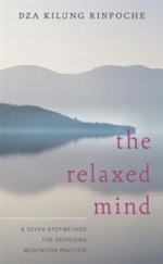 Relaxed Mind: A Seven-step Method for Deepening Meditation Practice   Dza Kilung Rinpoche