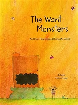 The Want Monsters: And How They Stopped Ruling My World, Chelo Manchego