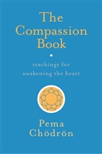 The Compassion Book: Teachings for Awakening, Heart Pema Chodron