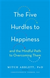 The Five Hurdles to Happiness and the Mindful Path to Overcoming Them