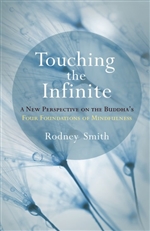 Touching The Infinite: A New Perspective on the Buddhas Four Foundations of Mindfulness, Rodney Smith