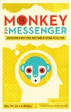 The Monkey Is the Messenger: Meditation and What Your Busy Mind Is Trying to Tell You Ralph De La Rosa