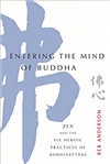 Entering the Mind of Buddha: Zen and the Six Heroic Practices of Bodhisattvas,Tenshin Reb Anderson