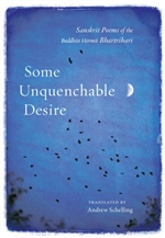 Some Unquenchable Desire: Sanskrit Poems of the Buddhist Hermit Bhartrihari