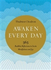 Awaken Every Day: 365 Buddhist Reflections to Invite Mindfulness and Joy