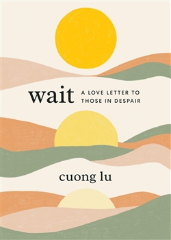 Wait: A Love Letter to Those in Despair, Cuong Lu