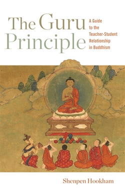 The Guru Principle, Shenpen Hookham : A Guide to the Teacher-Student Relationship in Buddhism, Shenpen Hookham, Shambhala