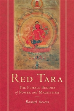 Red Tara: The Female Buddha of Power and Magnetism, Rachael Stevens