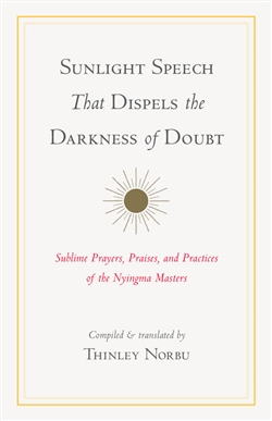 Sunlight Speech That Dispels the Darkness of Doubt, Thinley Norbu