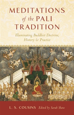 Meditations of the Pali Tradition: Illuminating Buddhist Doctrine, History, and Practice; 
L. S. Cousins; Shambhala Publications